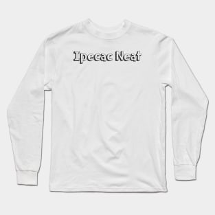 Ipecac Neat // Typography Design Long Sleeve T-Shirt